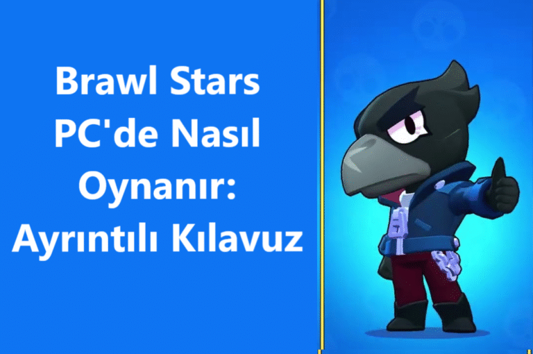 Brawl Stars PC’de Nasıl Oynanır: Ayrıntılı Kılavuz